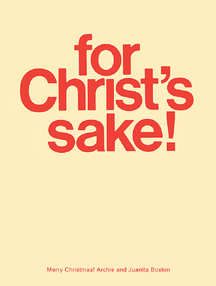 For Christ’s Sake,” 11” x 14” poster, 1973. Designer: Archie Boston; Production artist: Ruby Katayama For Christ’s Sake,” 11” x 14” poster, 1973. Designer: Archie Boston; Production artist: Ruby Katayama