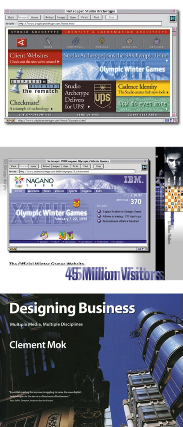 Studio Archetype website, 1998; Nagano Olympic website, 1997-1998; and Designing Business: Multiple Media, Multiple Disciplines, Hayden Books, 1996 Studio Archetype website, 1998; Nagano Olympic website, 1997-1998; and Designing Business: Multiple Media, Multiple Disciplines, Hayden Books, 1996