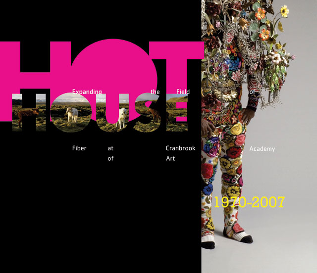 “HotHouse: Expanding the Field of Fiber, 1970-2007” “HotHouse: Expanding the Field of Fiber, 1970-2007”
